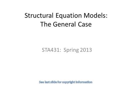 Structural Equation Models: The General Case STA431: Spring 2013.