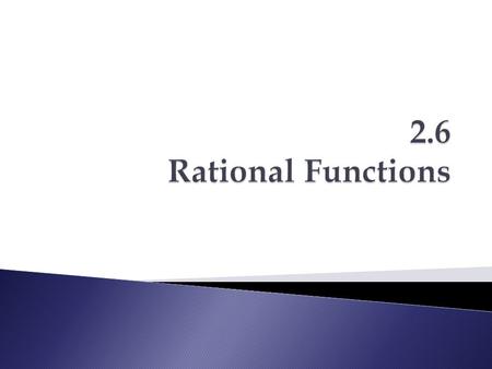 2.6 Rational Functions.