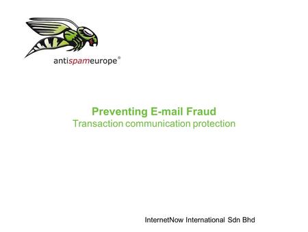 Preventing E-mail Fraud Transaction communication protection InternetNow International Sdn Bhd.