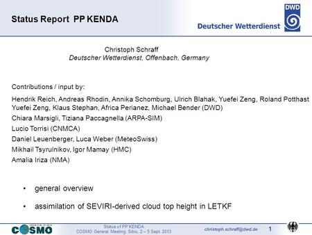 Status of PP KENDA COSMO General Meeting, Sibiu, 2 – 5 Sept. 2013 1 Status Report PP KENDA Christoph Schraff Deutscher Wetterdienst,