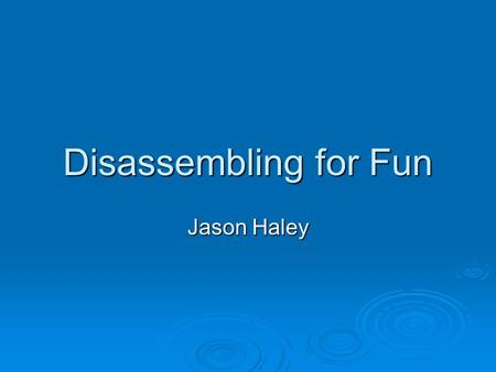 Disassembling for Fun Jason Haley. Who is this guy?  Certifiable (MCSD.net certified that is)  Blog –