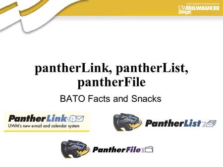 Presentation Author, 2006 pantherLink, pantherList, pantherFile BATO Facts and Snacks.