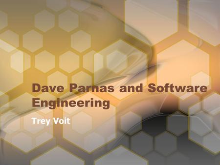 Dave Parnas and Software Engineering Trey Voit. Introduction The “Grandmaster” of Software Engineering Influence on Software Engineering since its beginnings.