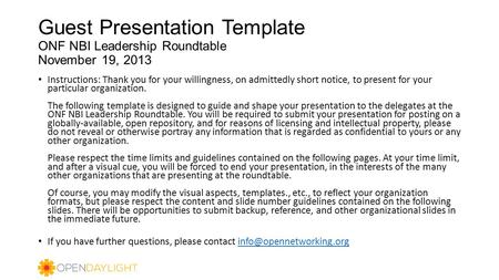 Guest Presentation Template ONF NBI Leadership Roundtable November 19, 2013 Instructions: Thank you for your willingness, on admittedly short notice, to.