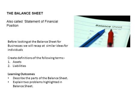 THE BALANCE SHEET Also called ‘Statement of Financial Position