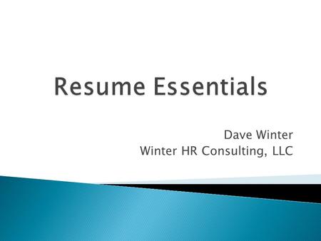 Dave Winter Winter HR Consulting, LLC.  An employment application  A job description  A biography Winter HR Consulting, LLC.