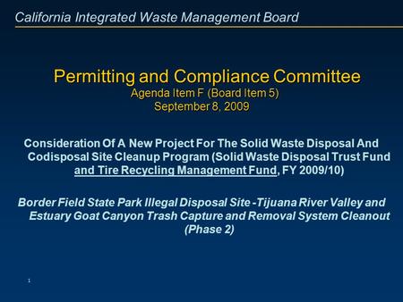 California Integrated Waste Management Board 1 Permitting and Compliance Committee Agenda Item F (Board Item 5) September 8, 2009 Permitting and Compliance.