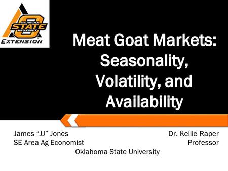 James “JJ” JonesDr. Kellie Raper SE Area Ag EconomistProfessor Oklahoma State University.