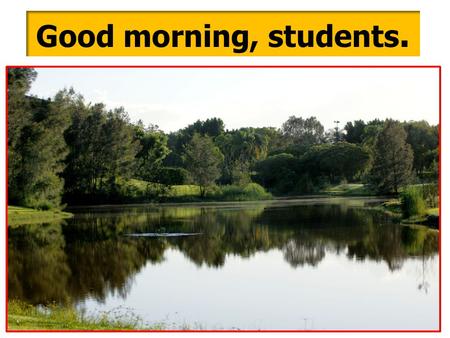 Good morning, students.. Class: Two Subject: English. Lesson : 5 Alphabet (F ……. H) Time: 45 Minutes. Date:25/05/2012.