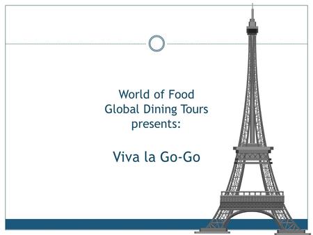 World of Food Global Dining Tours presents: Viva la Go-Go.