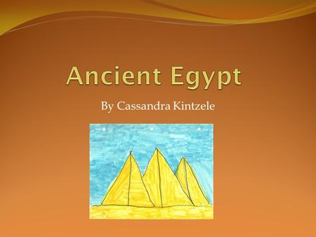By Cassandra Kintzele. Who were the Ancient Egyptians? The earliest Egyptians lived about 5,000 years ago. They lived by the Nile. They regarded life.
