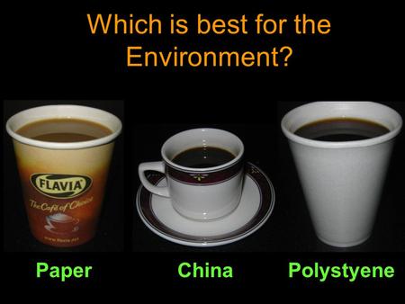Which is best for the Environment? ChinaPaperPolystyene.