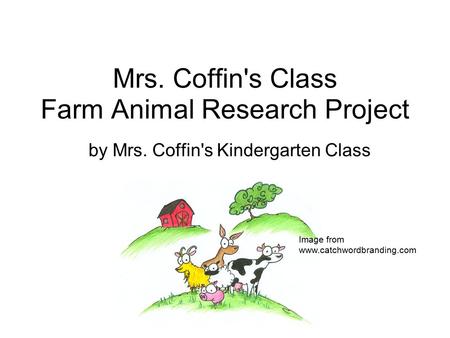 Mrs. Coffin's Class Farm Animal Research Project by Mrs. Coffin's Kindergarten Class Image from www.catchwordbranding.com.