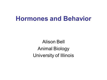 Alison Bell Animal Biology University of Illinois