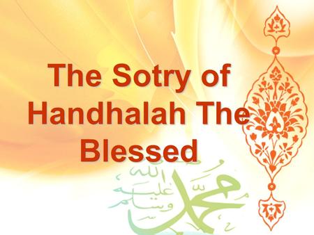 The Sotry of Handhalah The Blessed. Once upon a time, there was a child name Handhalah. Handhalah was a boy that lived long time ago. Over 1400 years.
