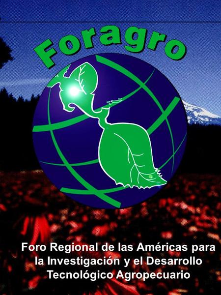 Foro Regional de las Américas para la Investigación y el Desarrollo Tecnológico Agropecuario.