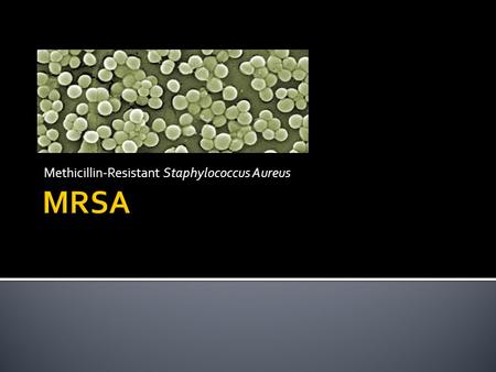 Methicillin-Resistant Staphylococcus Aureus