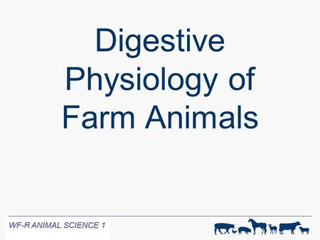 Digestive Physiology of Farm Animals