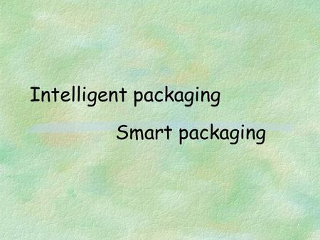 Intelligent packaging