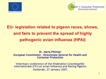 1 EU- legislation related to pigeon races, shows, and fairs to prevent the spread of highly pathogenic avian influenza (HPAI) Dr. Maria Pittman European.