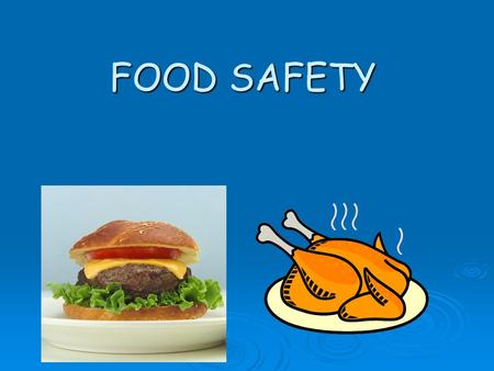 FOOD SAFETY.