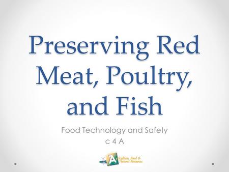 Preserving Red Meat, Poultry, and Fish Food Technology and Safety c 4 A.