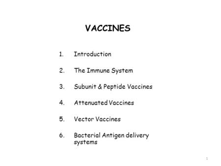 VACCINES Introduction The Immune System Subunit & Peptide Vaccines