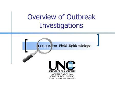 Overview of Outbreak Investigations. Goals The goals of this presentation are to: Provide a general overview of the basic steps of disease outbreak investigations.