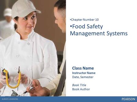 1 Food Safety Management Systems Chapter Number 10 Class Name Instructor Name Date, Semester Book Title Book Author.