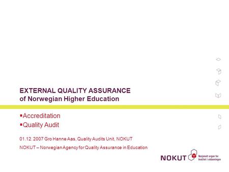 EXTERNAL QUALITY ASSURANCE of Norwegian Higher Education