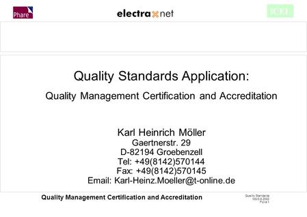 Quality Standards Mö/3.6.2002 Folie 1 Quality Management Certification and Accreditation ICEL Quality Standards Application: Quality Management Certification.