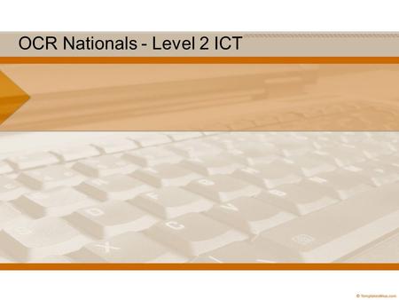 OCR Nationals - Level 2 ICT. National Qualifications Framework (NQF) Level 1GCSE grades D - G(KS3) 2GCSE grades A* - C(KS4) 3A’ Levels(KS5) 4Degrees,