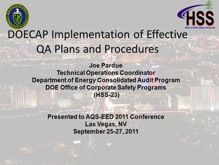 DOECAP Implementation of Effective QA Plans and Procedures Joe Pardue Technical Operations Coordinator Department of Energy Consolidated Audit Program.