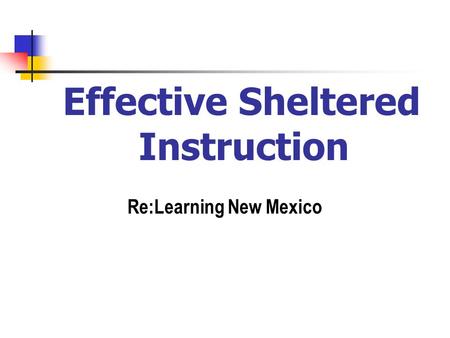 Re:Learning New Mexico Effective Sheltered Instruction.