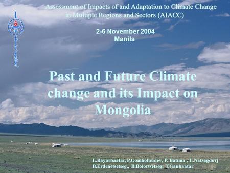 L.Bayarbaatar, P.Gomboluudev, P. Batima, L.Natsagdorj B.Erdenetsetseg., B.Bolortsetseg, T.Ganbaatar Assessment of Impacts of and Adaptation to Climate.