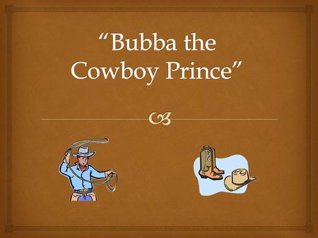  2014 Copyright MSDE  “Bubba the Cowboy Prince” “Cinderella” Compare/Contrast.
