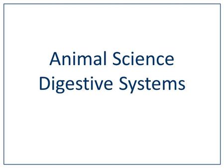 Animal Science Digestive Systems.