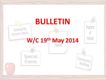 BULLETIN W/C 19 th May 2014. Return of loan equipment Could students who have loaned equipment such as laptops, alphasmart keyboards or digital recorders.