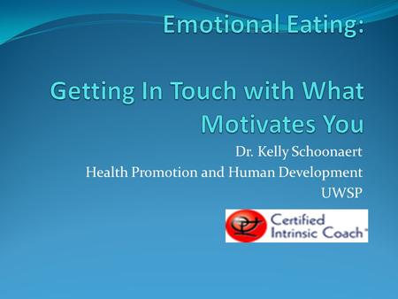 Dr. Kelly Schoonaert Health Promotion and Human Development UWSP.