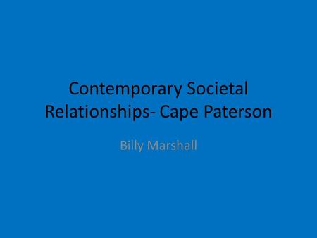 Contemporary Societal Relationships- Cape Paterson Billy Marshall.