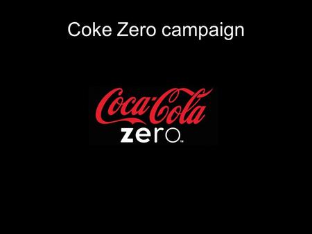 Coke Zero campaign.  The whole campaign about the Coke vs Coke Zero idea : viral campaign for Coke.