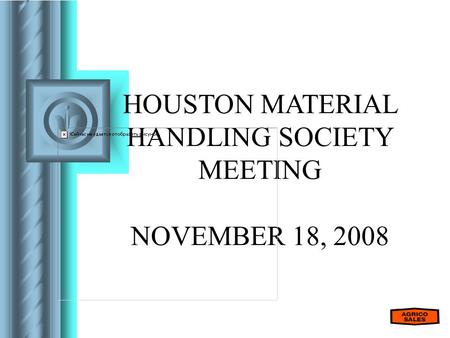 HOUSTON MATERIAL HANDLING SOCIETY MEETING NOVEMBER 18, 2008.
