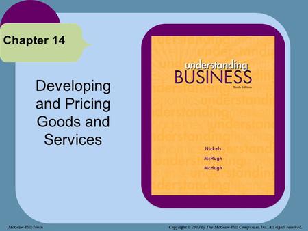 Developing and Pricing Goods and Services Chapter 14 McGraw-Hill/Irwin Copyright © 2013 by The McGraw-Hill Companies, Inc. All rights reserved.