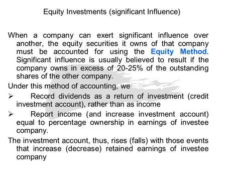 Equity Investments (significant Influence) When a company can exert significant influence over another, the equity securities it owns of that company must.