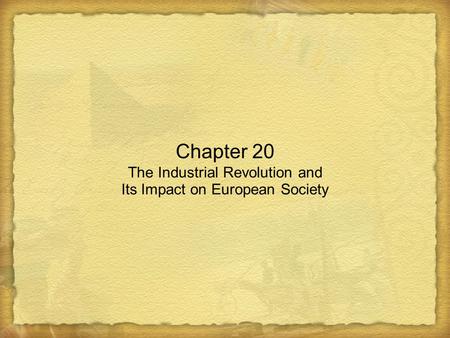 Chapter 20 The Industrial Revolution and