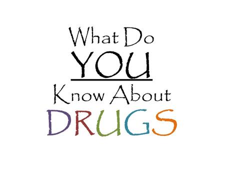 What Do YOU Know About DRUGS. Methamphetamine What is Meth? An abbreviation for methamphetamine A drug that stimulates the central nervous system Causing.