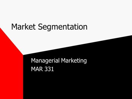 Market Segmentation Managerial Marketing MAR 331.