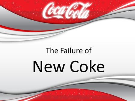 The Failure of New Coke. Coke- The original brand of Coca Cola WWII conquest- Time was celebrating Coke’s ‘peaceful conquest of the world’ 1950: 5:1 ratio.