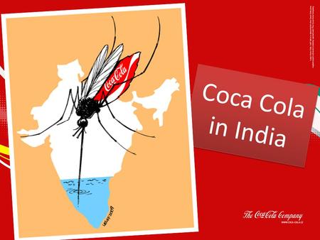 Coca Cola in India. Group Members 馬立歐 陳奕光伊詩卉 MA1N0225 M9970112 MA1N0246.