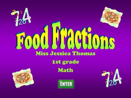 Miss Jessica Thomas 1st grade Math What fraction of ice creams is left? A. 1/4 B. 1/2 C. 1/5 D. 1/3.